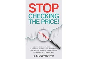 Stop Checking The Price: Lose money every time you look at the stock market? The simple investing strategy for beginners to p