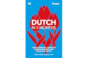 Dutch in 3 Months with Free Audio App: Your Essential Guide to Understanding and Speaking Dutch