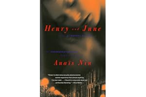 Henry and June: From "A Journal of Love" -The Unexpurgated Diary of Anais Nin (1931-1932)