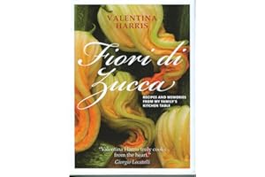 Fiori di Zucca: Recipes and Memories from My Family's Kitchen Table