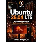 Ubuntu 26.04 LTS: A Comprehensive Guide for Beginners and Advanced Users (The Modern Linux Mastery Series)