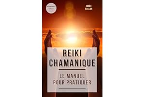 Reiki chamanique : le manuel pour pratiquer (French Edition)