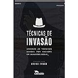 Técnicas de Invasão: Aprenda as técnicas usadas por hackers em invasões reais