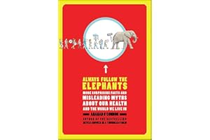 Always Follow the Elephants: More Surprising Facts and Misleading Myths about Our Health and the World We Live In