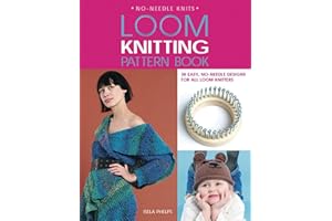 Loom Knitting Pattern Book: 38 Easy, No-Needle Designs for All Loom Knitters