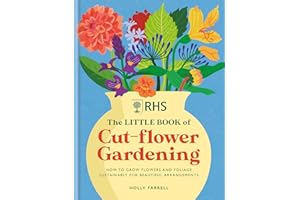 RHS The Little Book of Cut-Flower Gardening: How to grow flowers and foliage sustainably for beautiful arrangements