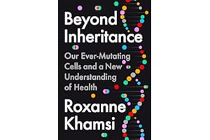 Beyond Inheritance: Our Ever-Mutating Cells and a New Understanding of Health