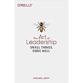 The Art of Leadership: Small Things, Done Well