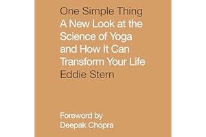 One Simple Thing: A New Look at the Science of Yoga and How It Can Transform Your Life