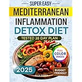 Super Easy Mediterranean Inflammation Detox Diet: A 28-Day Plan to Balance Hormones, Calm Inflammation, and Burn Stubborn Belly Fat - For Women Who’ve Tried Every Diet and Failed