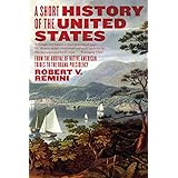 A Short History of the United States: From the Arrival of Native American Tribes to the Obama Presidency