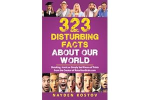 323 Disturbing Facts about Our World: Shocking, Ironic or Simply Sad Pieces of Trivia from the Creator of RaiseYourBrain.com