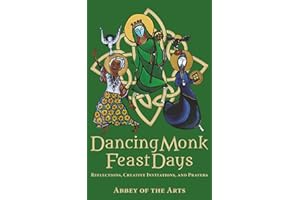Dancing Monk Feast Days: Reflections, Creative Invitations, and Prayers