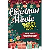 Christmas Movie Ultimate Trivia Book: Relive the Most Iconic Christmas Movie Moments and Test Your Superfan Status