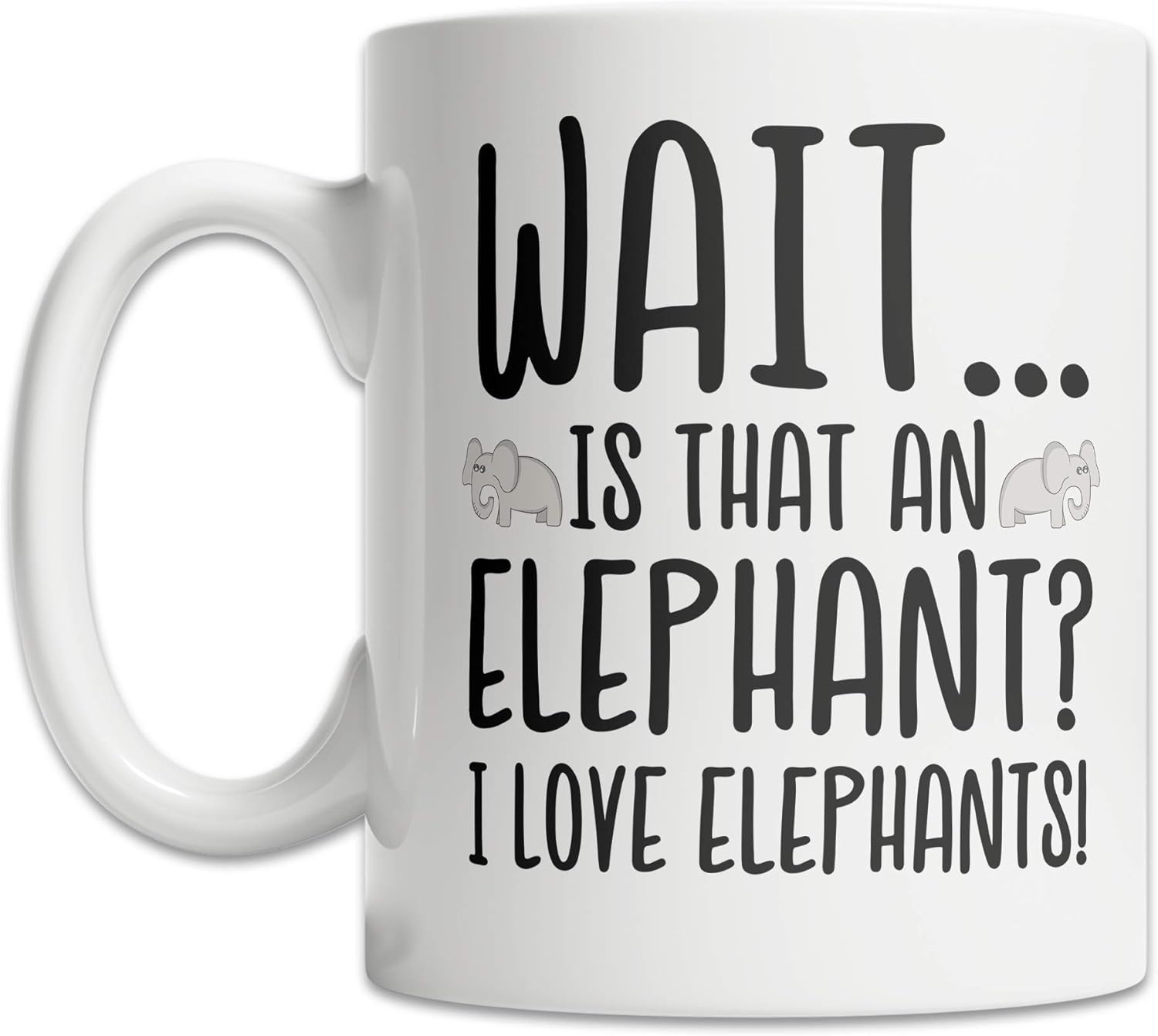 Is That an Elephant? I Love Elephants Mug (15oz) Cute