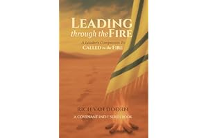 Leading through the Fire: A Leader’s Companion to Called to the Fire (The Covenant Path™ Series)