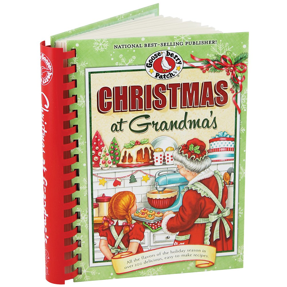 Christmas at Grandma's: All the Flavors of the Holiday Season in Over 200 Delicious Easy-to-Make Recipes (Seasonal Cookbook Collection)