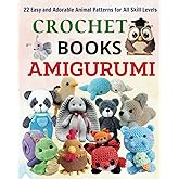 Crochet Books Amigurumi: 22 Easy and Adorable Animal Patterns for All Skill Levels