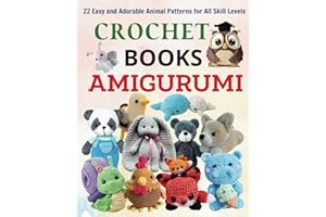 Crochet Books Amigurumi: 22 Easy and Adorable Animal Patterns for All Skill Levels