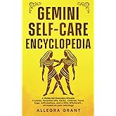 Gemini Self-care Encyclopedia: A Guide for Everyday Rituals: Crystals, Essential Oils, Herbs, Chakras, Tarot, Yoga, Affirmations, and a little ... based on your astrology (Zodiac Self-care)