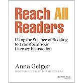 Reach All Readers: Using the Science of Reading to Transform Your Literacy Instruction