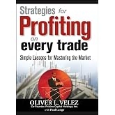 Strategies for Profiting on Every Trade: Simple Lessons for Mastering the Market
