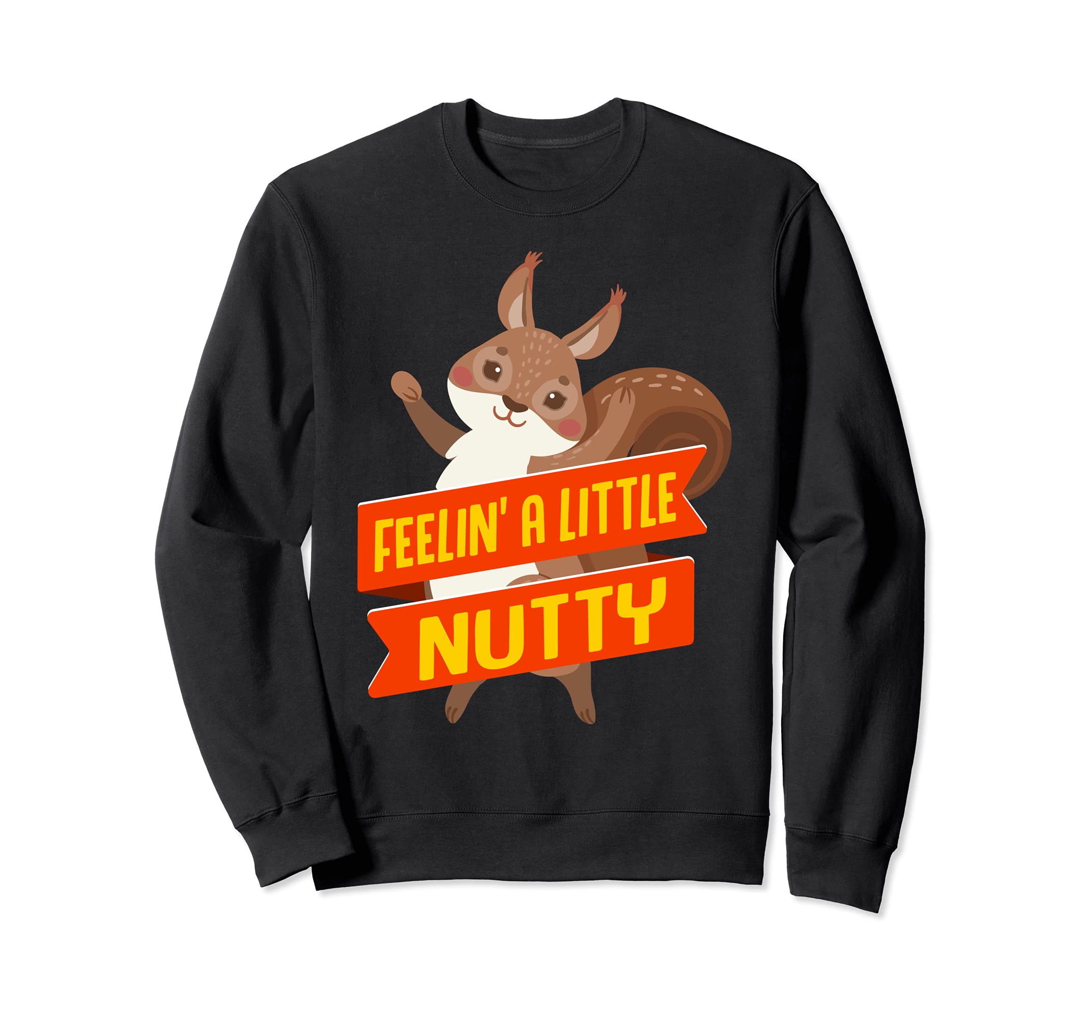 Nuts Squirrels Funny Squirrel Lover Outdoor Animal Sweatshirt