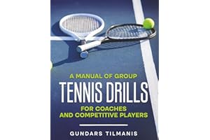 A Manual of Group Tennis Drills: For Coaches and Competitive Players