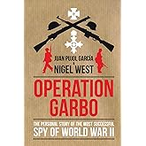 Operation Garbo: The Personal Story of the Most Successful Spy of World War II (Dialogue Espionage Classics)