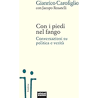 Con i piedi nel fango: Conversazioni su politica e verità (Italian Edition) book cover
