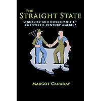 The Straight State: Sexuality and Citizenship in Twentieth-Century America (Politics and Society in Modern America Book… book cover