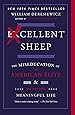 Excellent Sheep: The Miseducation of the American Elite and the Way to a Meaningful Life