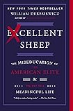 Excellent Sheep: The Miseducation of the American Elite and the Way to a Meaningful Life