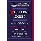 Excellent Sheep: The Miseducation of the American Elite and the Way to a Meaningful Life