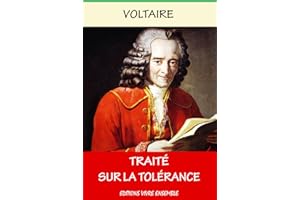 Traité sur la Tolérance : Annoté - 2015 (enrichi d'une biographie complète) (French Edition)