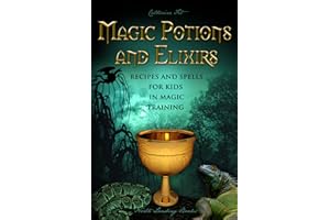 Magic Potions and Elixirs - Recipes and Spells for Kids in Magic Training
