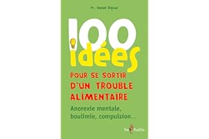 100 idées pour se sortir d’un trouble alimentaire (French Edition)