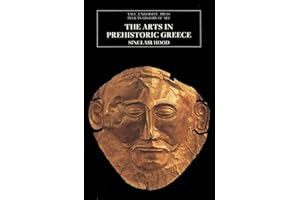 The Arts in Prehistoric Greece (The Yale University Press Pelican History of Art Series)