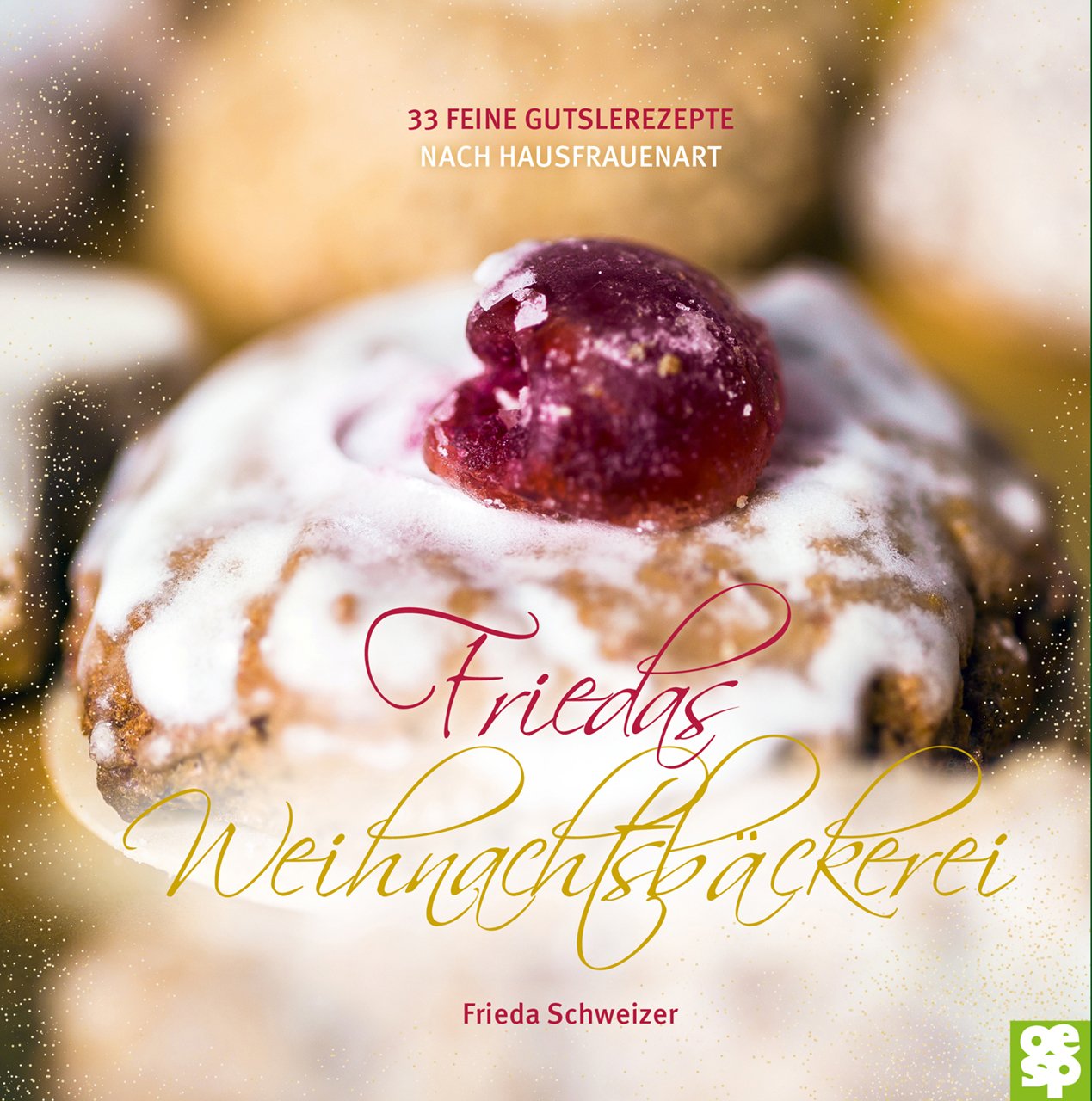 Friedas Weihnachtsbäckerei 33 Feine Gutsle Nach - 