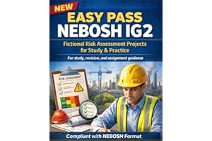 NEW EASY PASS NEBOSH IG2: Fictional Risk Assessment Projects for Study & Practice: For study, revision, and assignment guidan