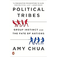 Political Tribes: Group Instinct and the Fate of Nations