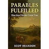 Parables Fulfilled: How Jesus' Stories Came True (The Fulfillment Series)