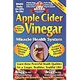 Apple Cider Vinegar: Miracle Health System (Bragg Apple Cider Vinegar Miracle Health System: With the Bragg Healthy Lifestyle)