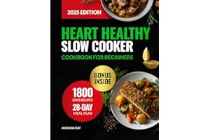 Heart Healthy Slow Cooker Cookbook for Beginners: 1800 Days of Low Sodium Recipes to Cook Easy & Delicious Meals. Includes a 28-Day Meal Plan to ... (Quick & Easy, Healthy Diet Recipes Books)