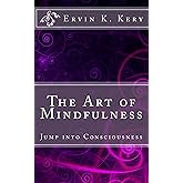 The Art of Mindfulness: Jump into Consciousness