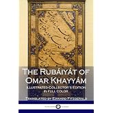 The Rub&aacute;iy&aacute;t of Omar Khayy&aacute;m: Illustrated Collector's Edition