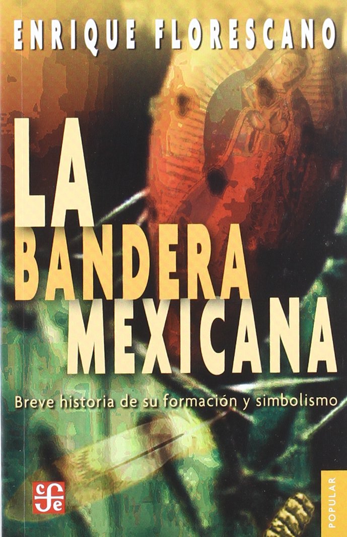 La Bandera Mexicana Breve Historia De Su Formación Y - 