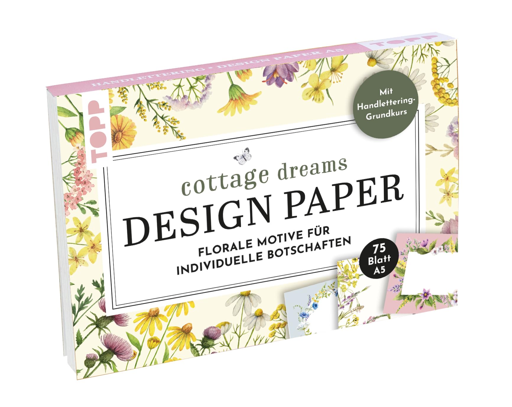 Handlettering Design Paper Block Cottage Dreams A5: 75 feste Motivpapiere A5 in 25 floralen Designs. Mit Handlettering-Grundkurs