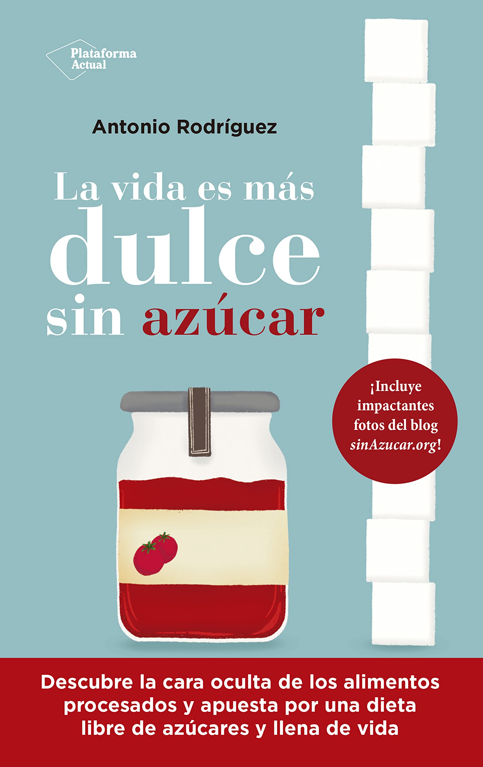 La vida es más dulce sin azúcar La vida es más dulce sin azúcar