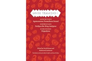 Greek Tragedies I: Aeschylus: Agamemnon, Prometheus Bound; Sophocles: Oedipus the King, Antigone; Euripides: Hippolytus (The 